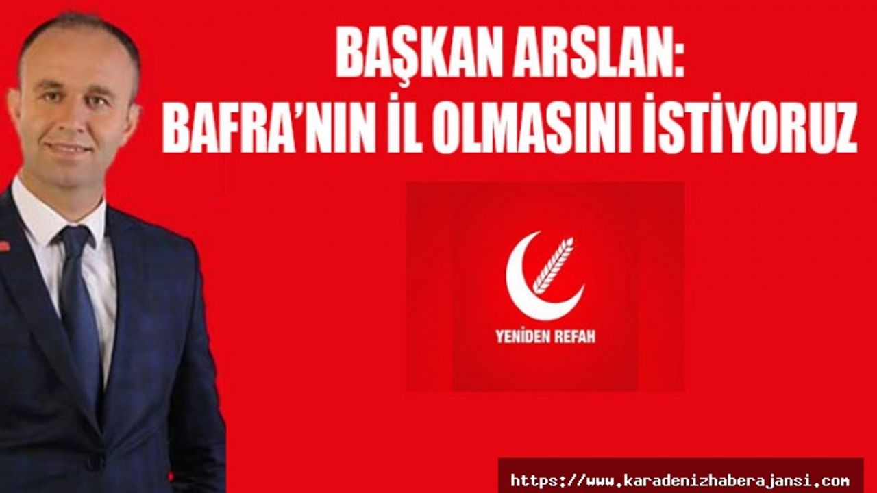 Yeniden Refah Partisi Bafra İlçe Başkanı Açıklama Yaptı