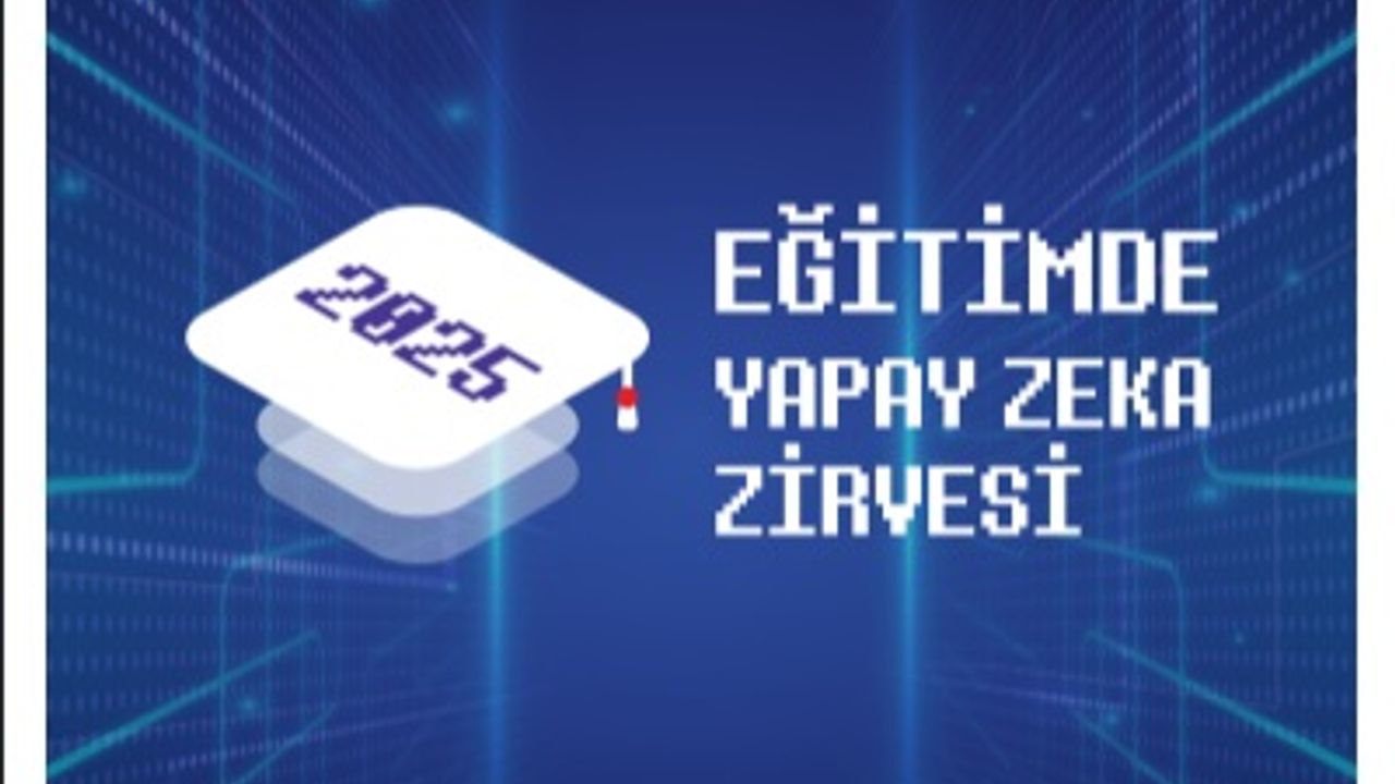 ‘Eğitimde Yapay Zeka Zirvesi' İstanbul'da başlıyor