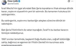 Çelik: İsrail Meclisi'nin Batı Şeria topraklarını ilhak etmeye dönük kararı, soykırım siyasetinin yeni bir adımıdır