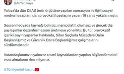 Yalova'daki DEAŞ operasyonuna yönelik provokatif paylaşım yapan 16 kişi yakalandı