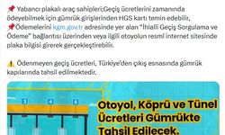 Yabancı plakalı araçların geçiş ücretleri gümrükte tahsil edilecek