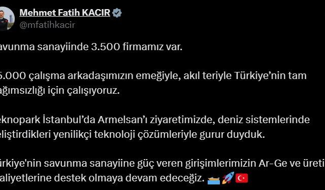 Bakan Kacır: Türkiye'nin savunma sanayine güç veren girişimlere destek olmaya devam edeceğiz