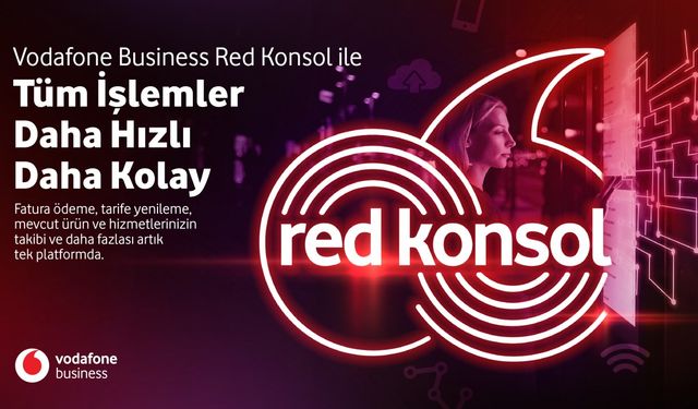 Vodafone Busıness yeni dijital platformu Red Konsol’u devreye aldı