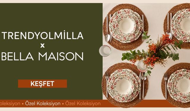 Trendyolmilla Home x Bella Maison'dan özel koleksiyon