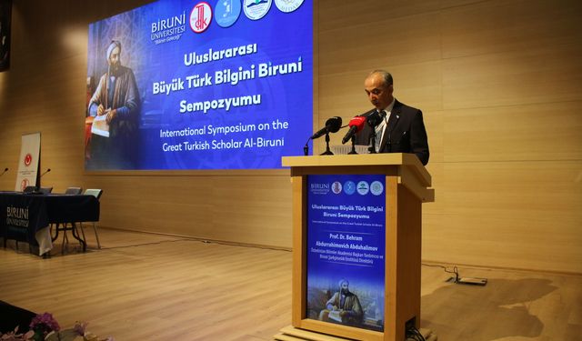 Uluslararası sempozyumda Ebu Reyhan El Biruni'nin bilimsel, felsefi ve kültürel mirası ele alındı