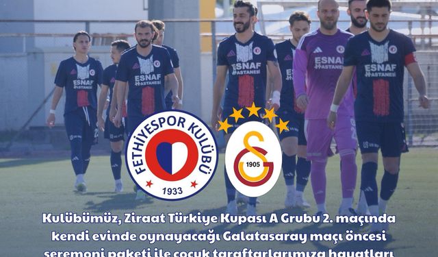 Fethiyespor-Galatasaray maçının seremoni fiyatı 25 bin TL