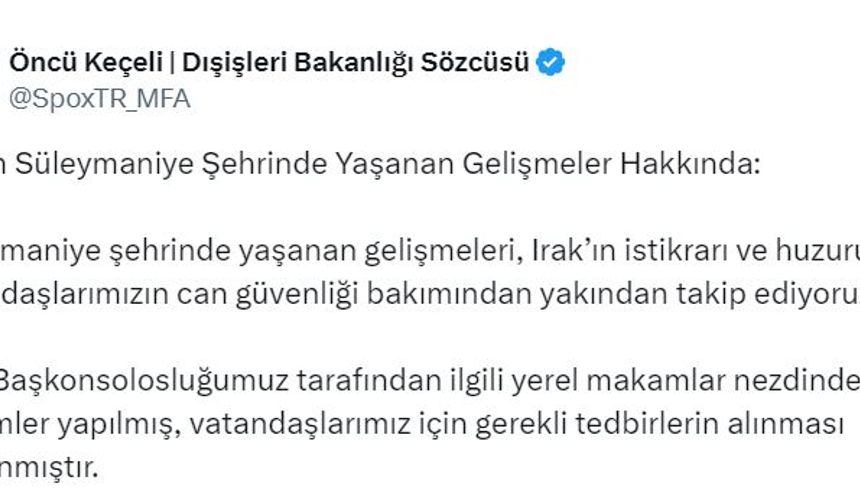 Dışişleri Sözcüsü Keçeli: Erbil Başkonsolosluğumuz gerekli tedbirleri aldı