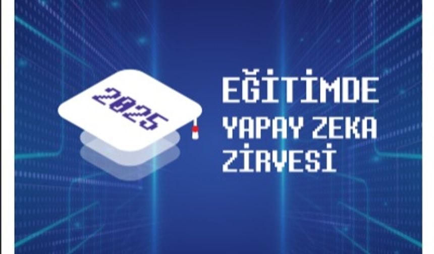 ‘Eğitimde Yapay Zeka Zirvesi' İstanbul'da başlıyor