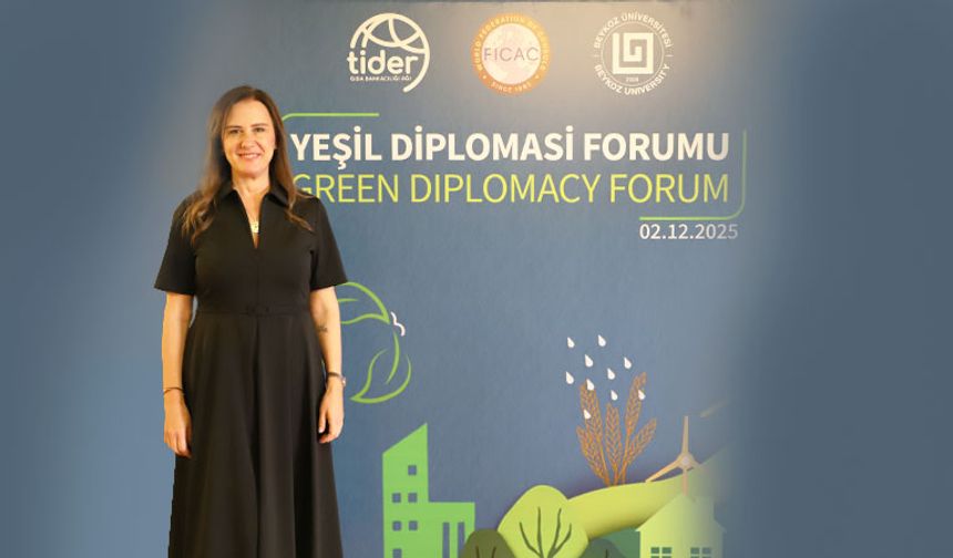 Beykoz Üniversitesi - FICAC - TİDER iş birliğinde ‘Yeşil Diplomasi Forumu' gerçekleştirildi