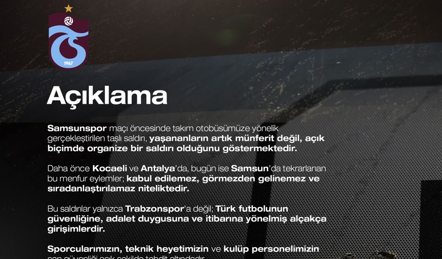 Trabzonspor'dan Samsun'daki taşlı saldırı sonrası açıklama