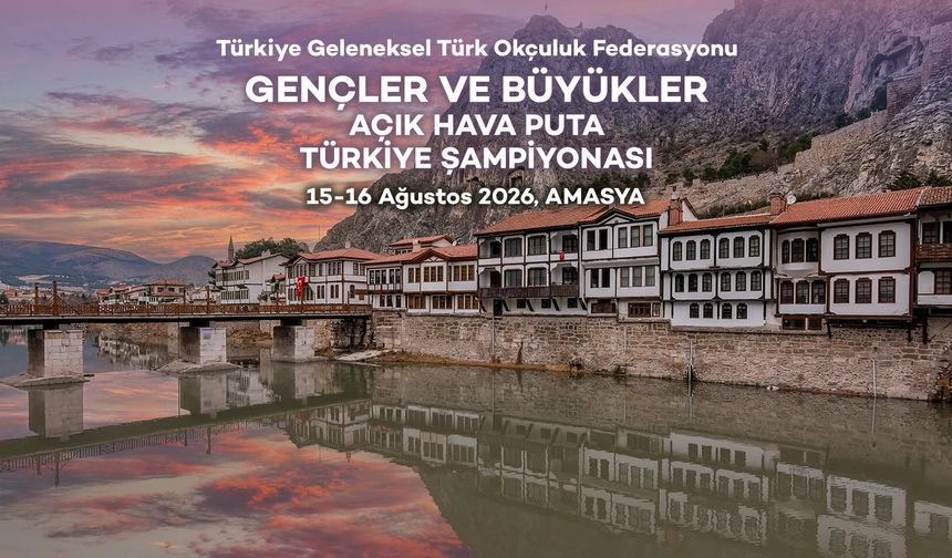 Gençler ve Büyükler Açık Hava Puta Türkiye Şampiyonası, Amasya'da düzenlenecek